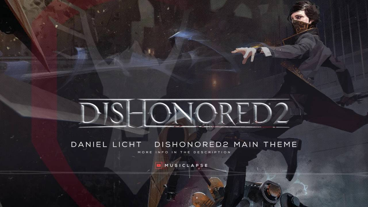 Dishonored 2 - Main Theme (Daniel Licht)