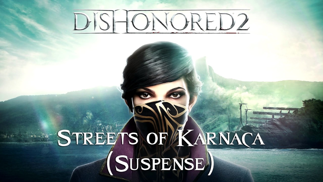 Streets of Karnaca (Suspense) (Dishonored 2 Soundtrack)