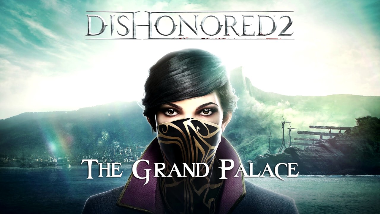 The Grand Palace (Dishonored 2 Soundtrack)