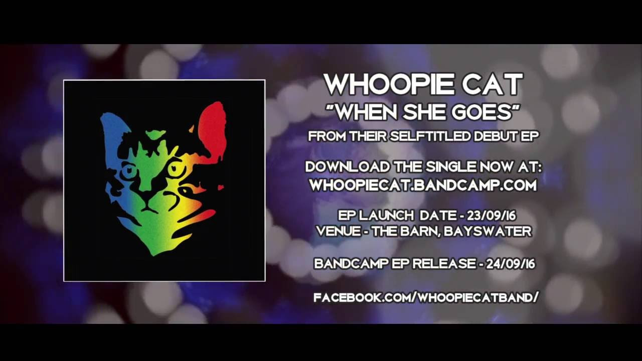 Whoopie Cat - When She Goes