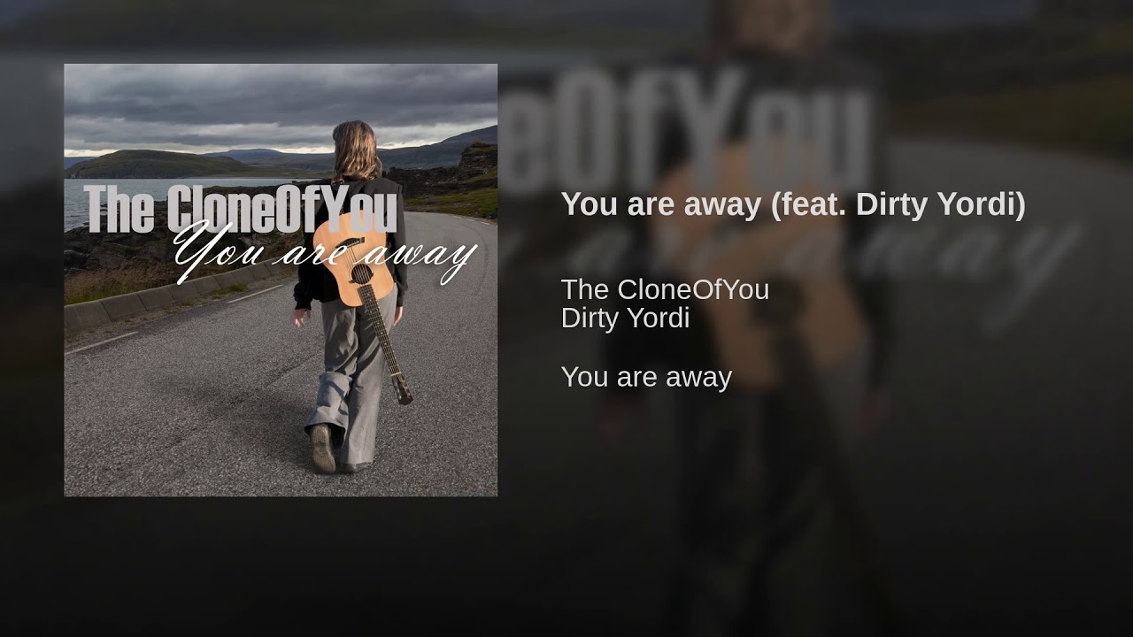 You are away (feat. Dirty Yordi)