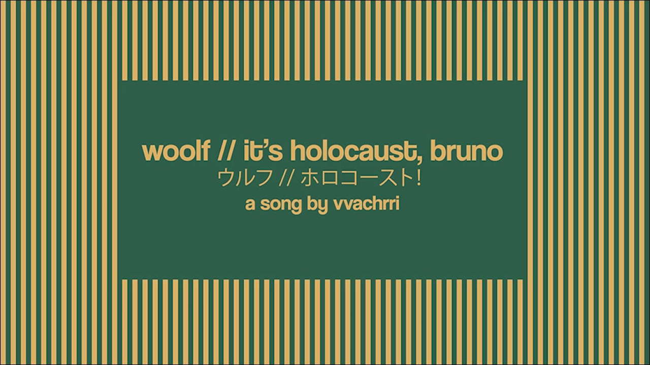 Vvachrri - Woolf // It's Holocaust, Bruno