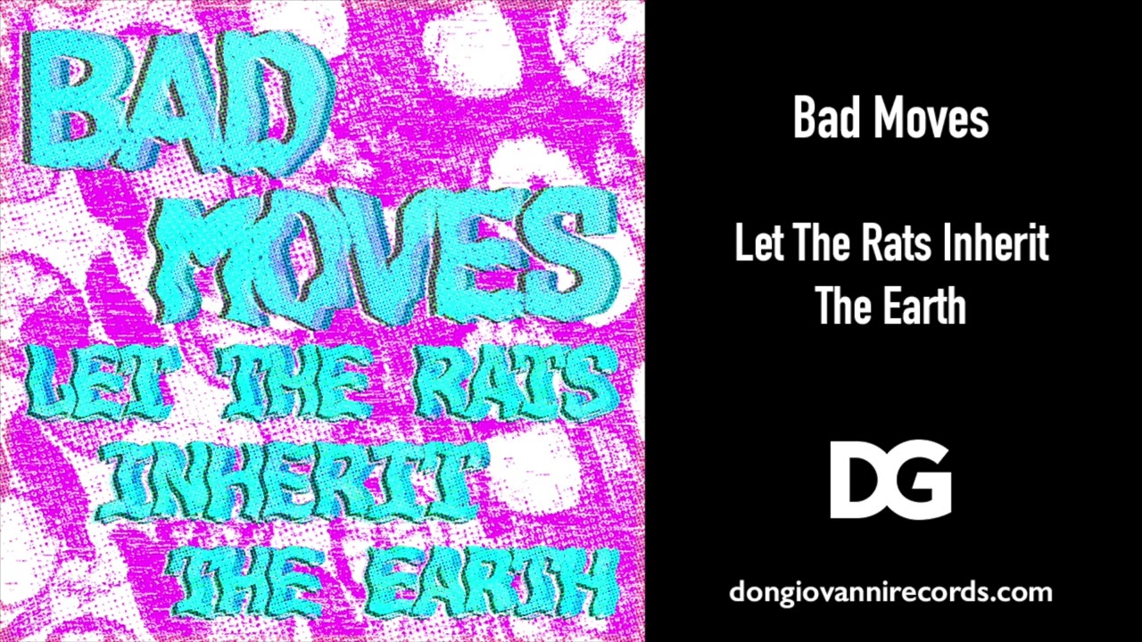 Bad Moves - "Let The Rats Inherit The Earth" (Official Audio)