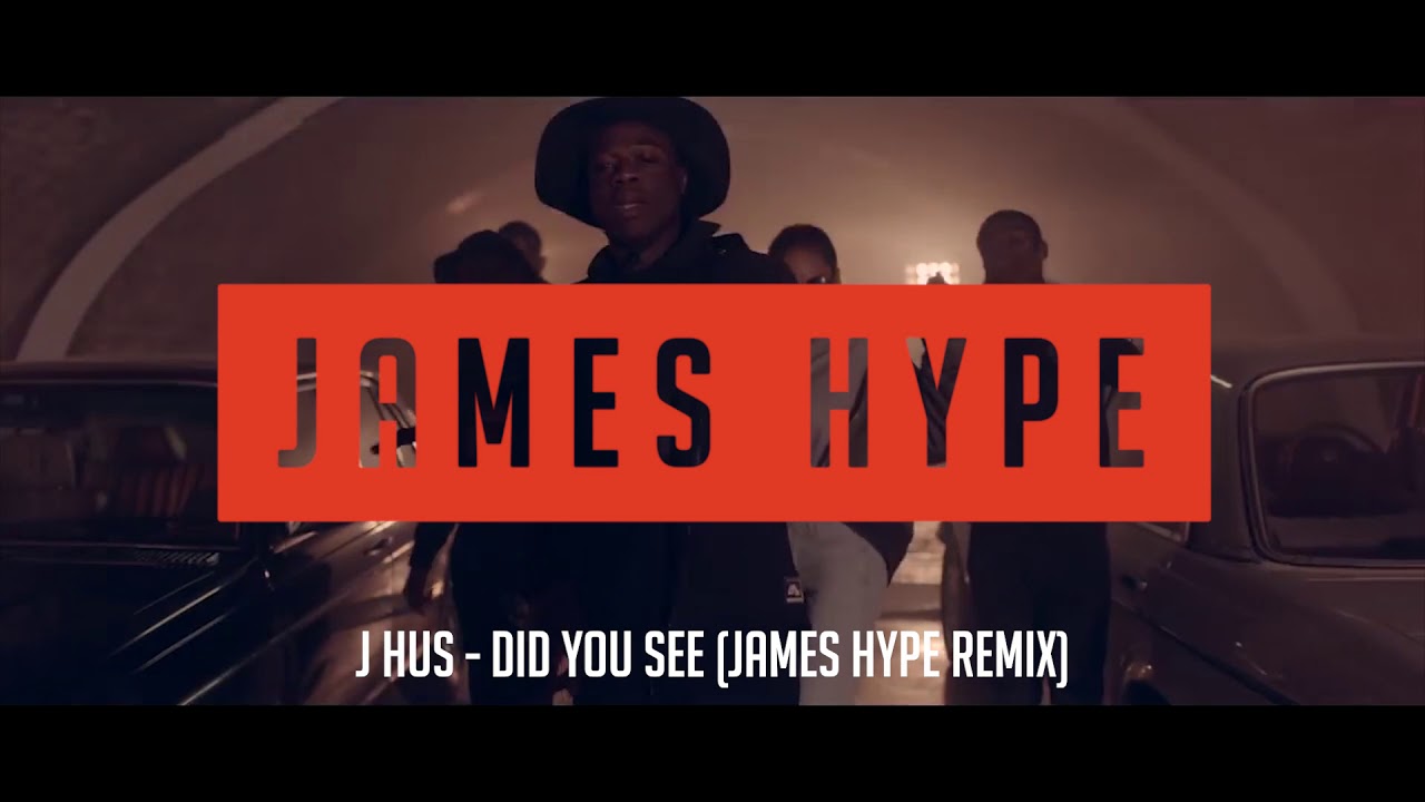 J Hus - Did You See - James Hype Remix