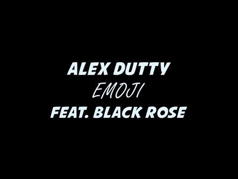 Alex Dutty ft. Black Rose - Emoji (Produced by Dutty Beats) [Lyric Video]