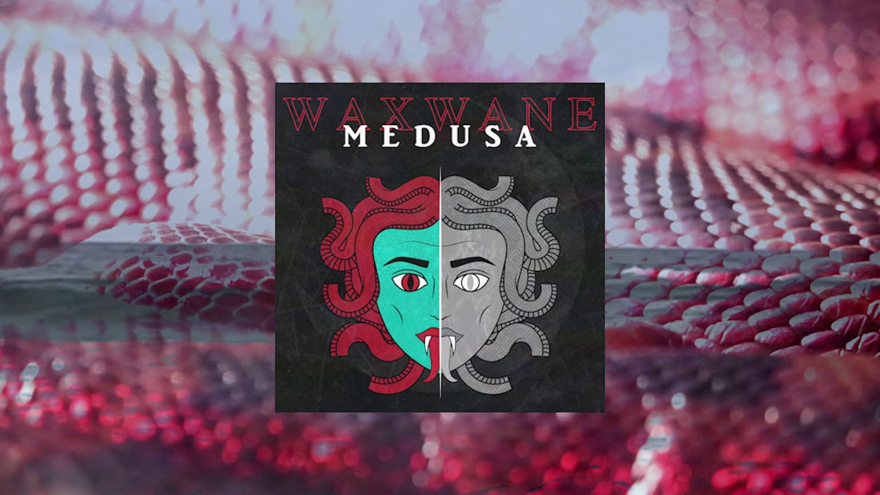 Waxwane - Medusa [OFFICIAL AUDIO STREAM]