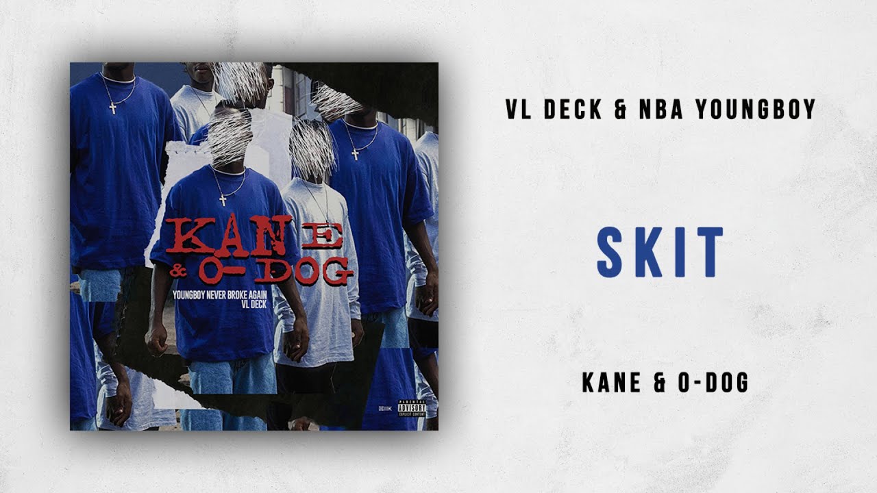 VL Deck & NBA YoungBoy - Skit (Kane & O-Dog)