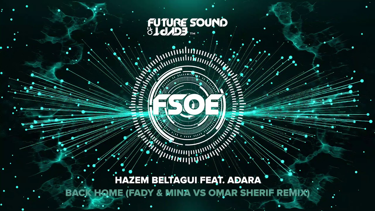 Hazem Beltagui feat. Adara - Back Home (Fady & Mina vs Omar Sherif Remix)