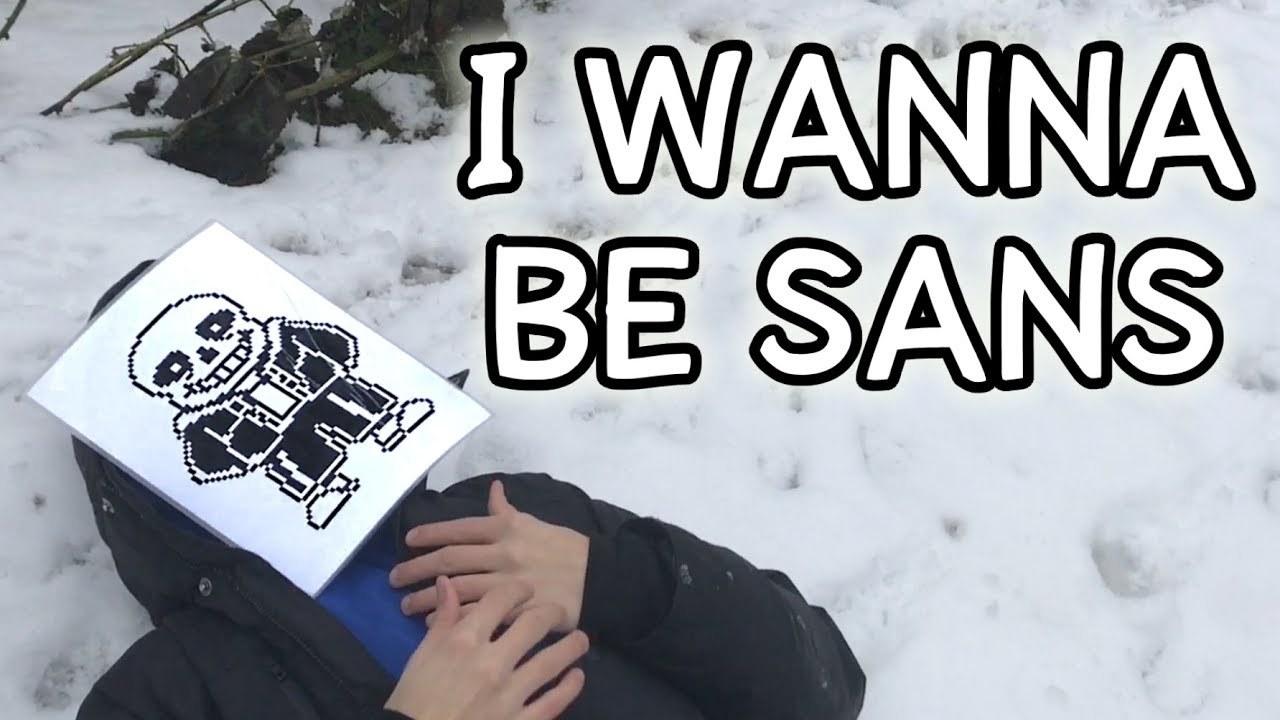 I Wanna Be Sans (Undertale Music Video)