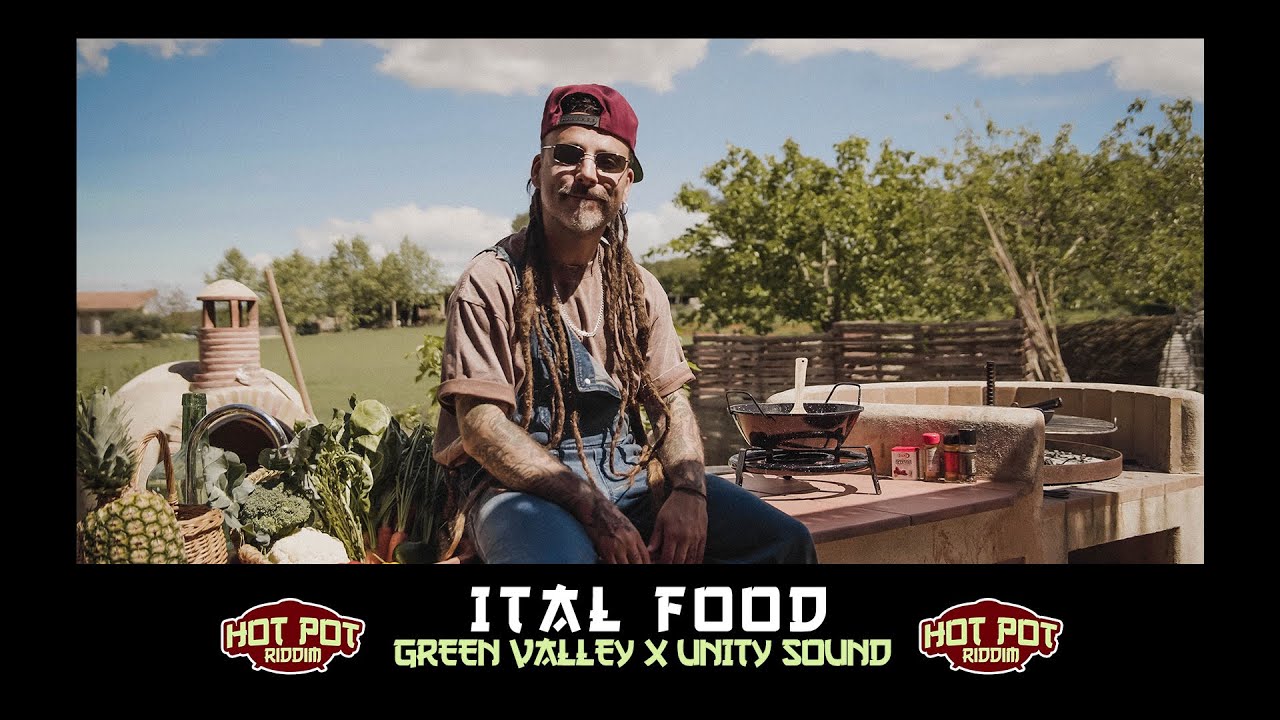 Green Valley x Unity Sound | Ital Food | Vídeo Oficial [Hot Pot Riddim]