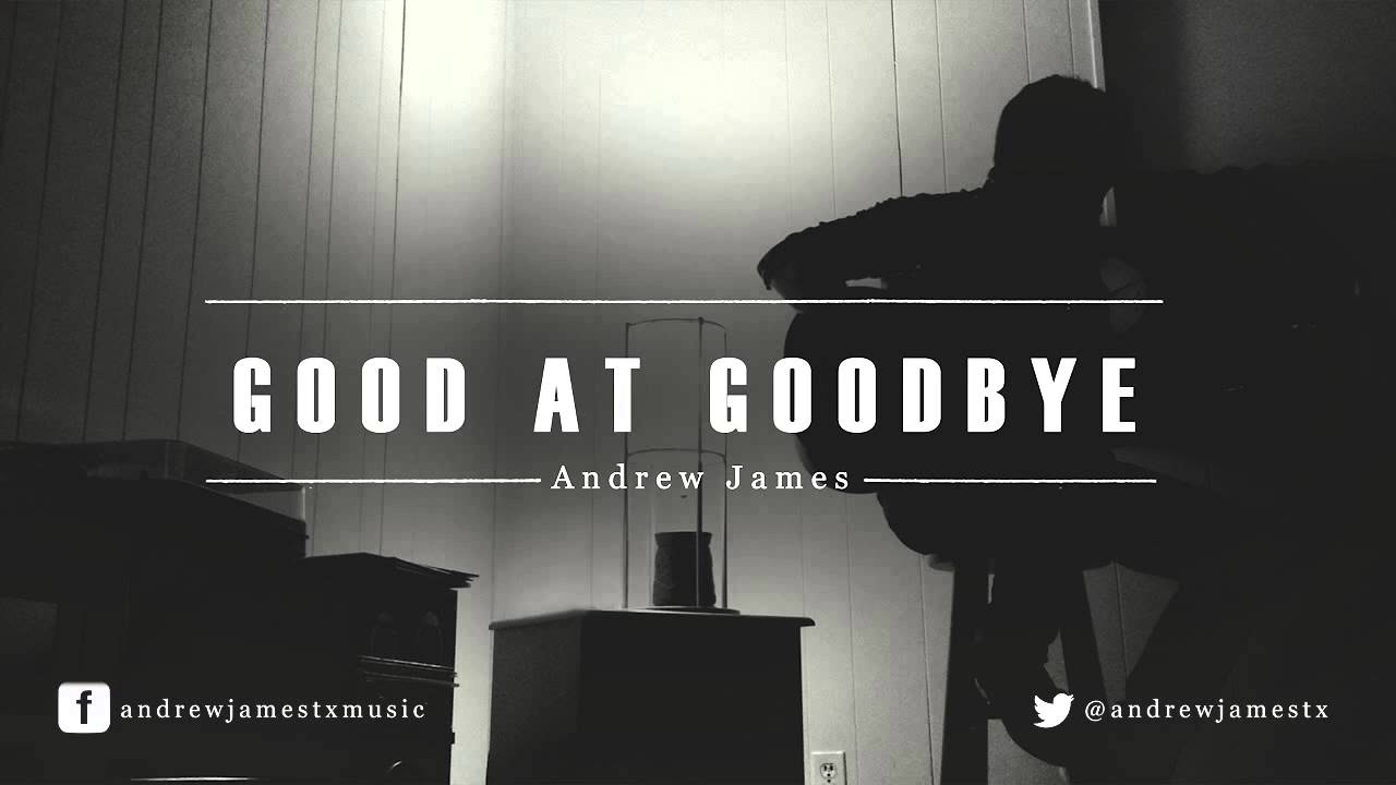 Andrew James: Good At Goodbye (Audio)
