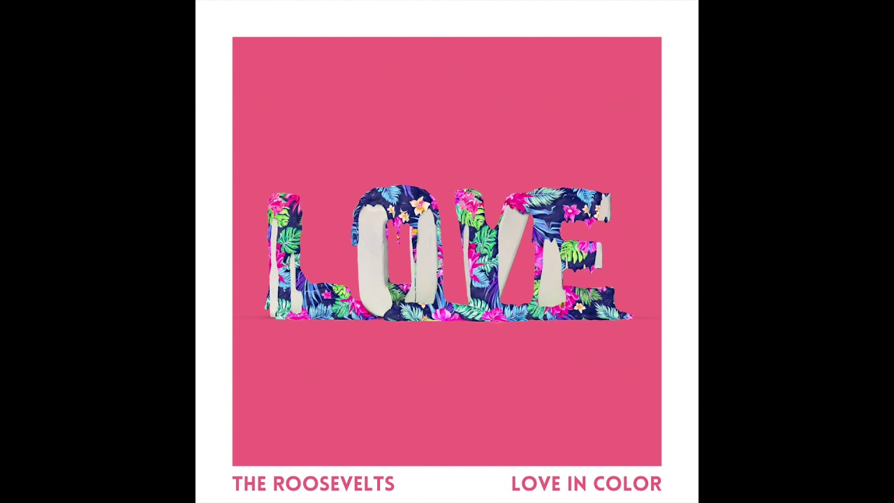 The Roosevelts - Love in Color