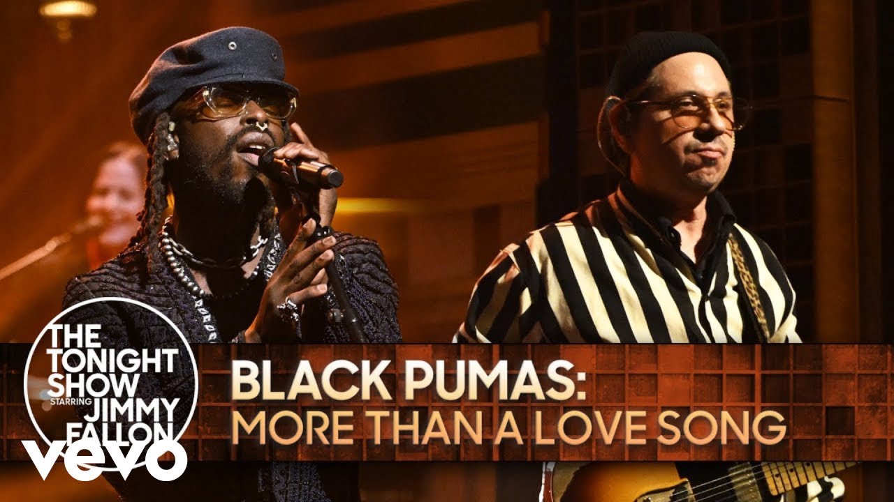 Black Pumas - More Than a Love Song (Live on The Tonight Show Starring Jimmy Fallon)
