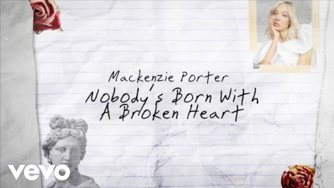 MacKenzie Porter - Nobody's Born With A Broken Heart (Lyric Video)