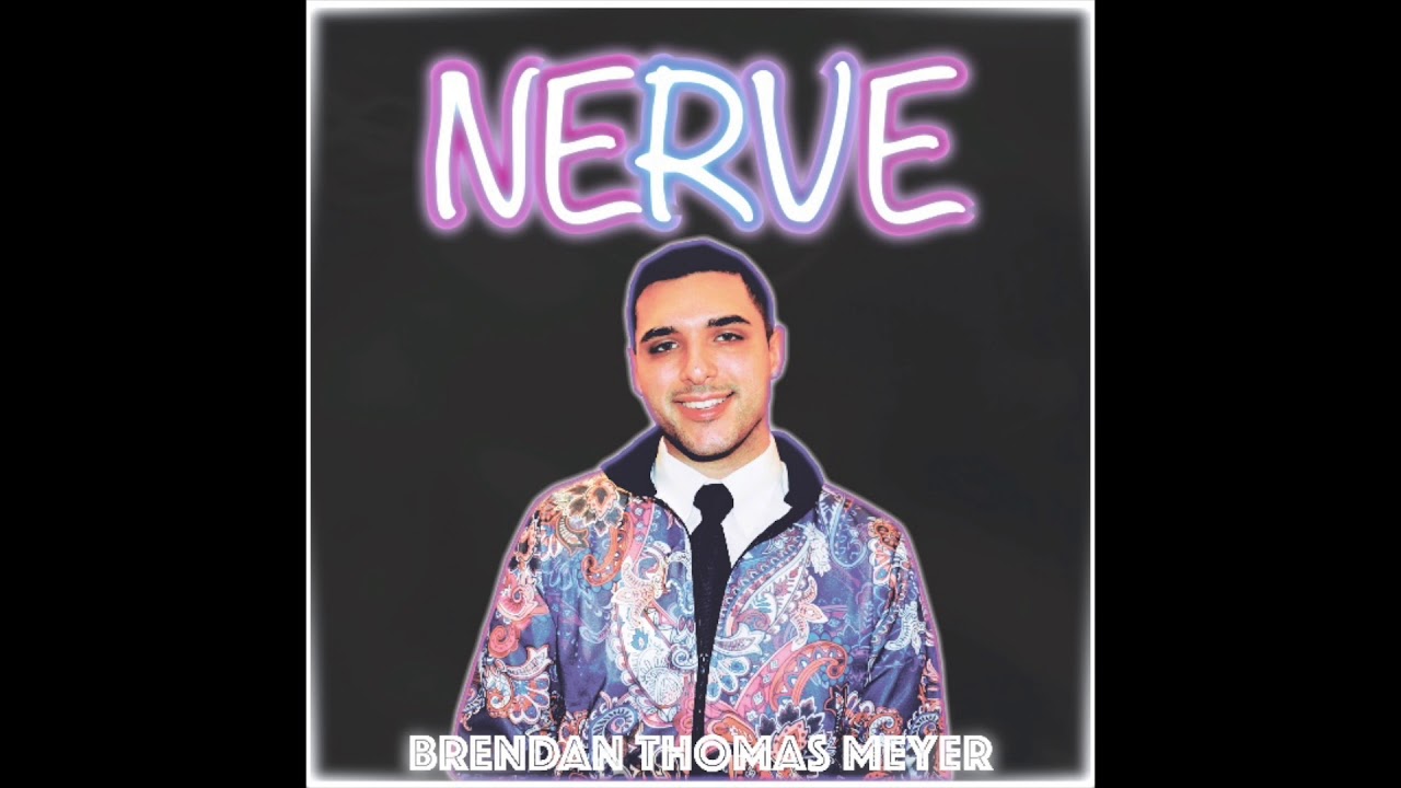 Brendan Thomas Meyer - Nerve