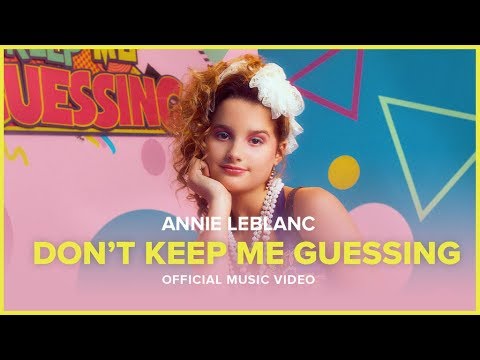 DON’T KEEP ME GUESSING | Official Music Video | Annie LeBlanc