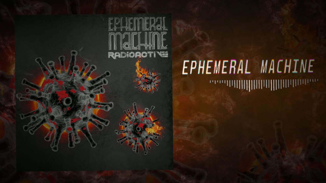 Ephemeral Machine - Radioactive (Official Audio)