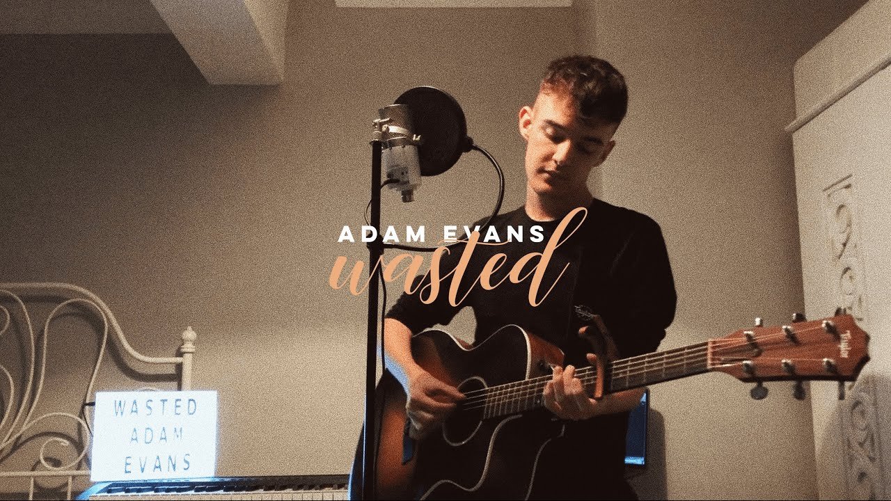 Wasted - Adam Evans (Original Song)