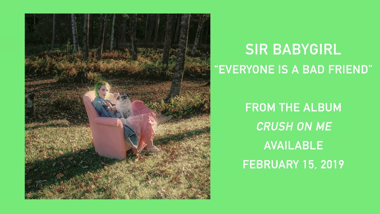 Sir Babygirl - Everyone is a Bad Friend