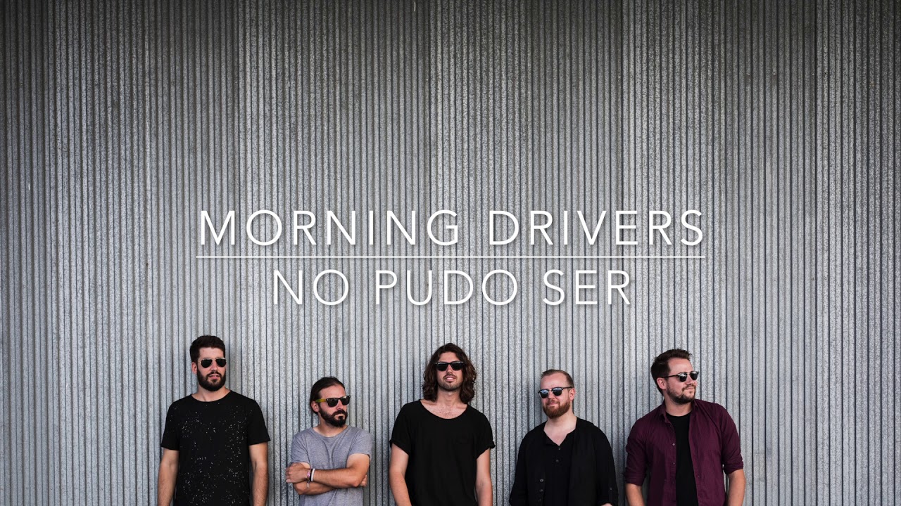 Morning Drivers - No Pudo Ser