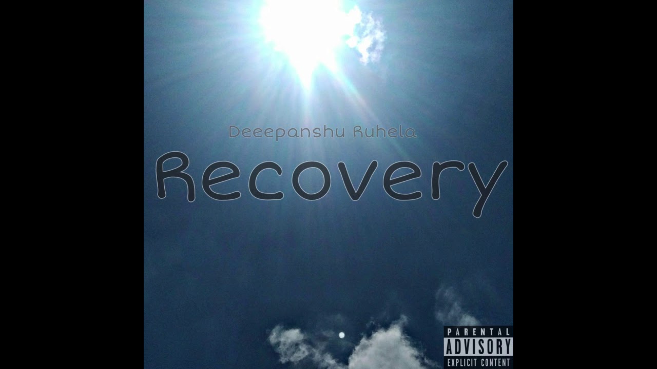 Deepanshu Ruhela - Recovery (Explicit) (Official Audio)