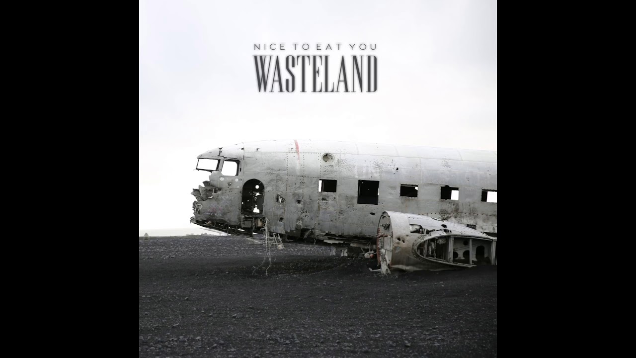 Nice To Eat You - Wasteland