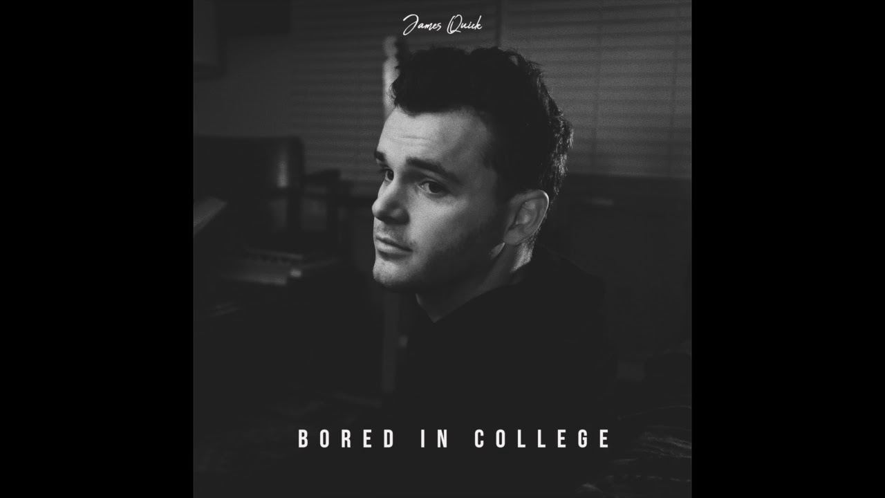Bored In College - James Quick