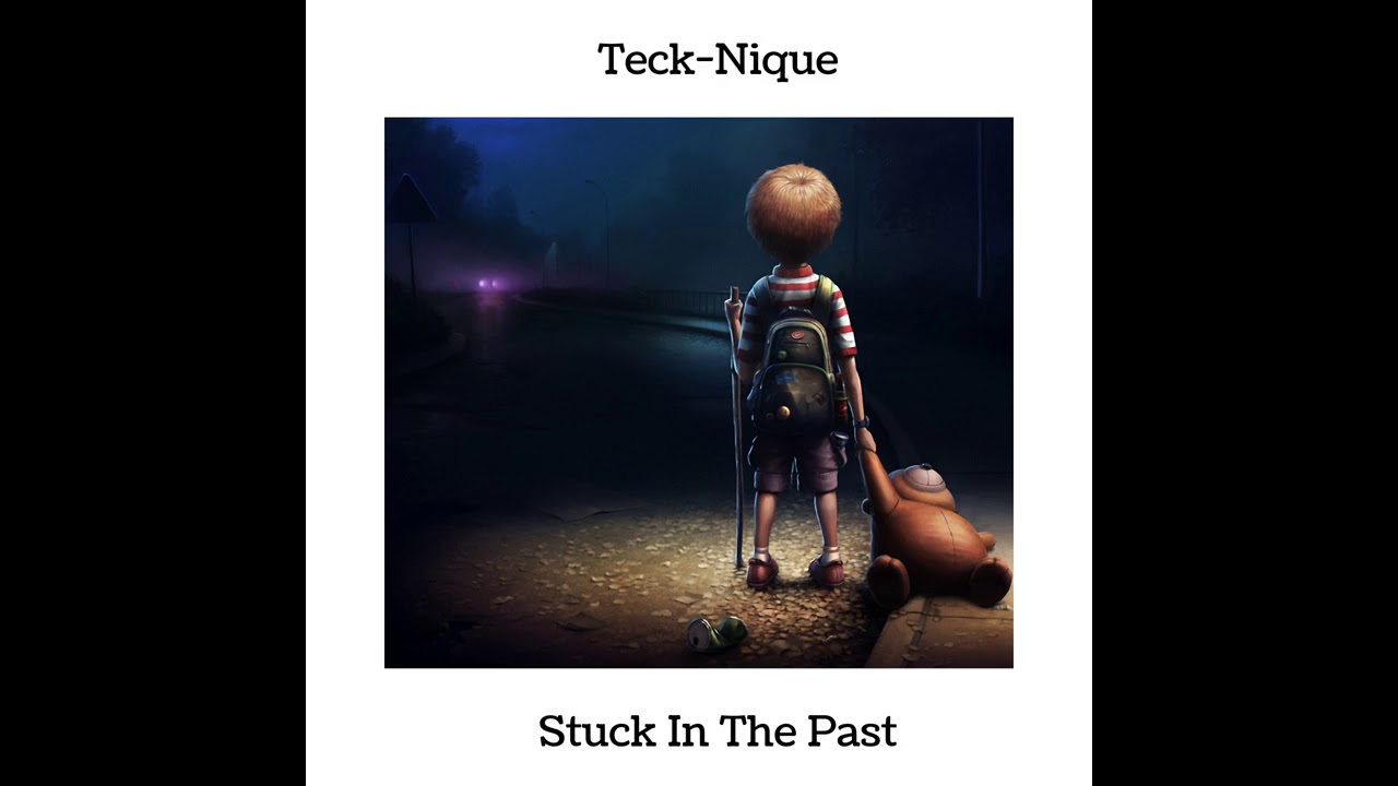 Teck-Nique - Stuck In The Past