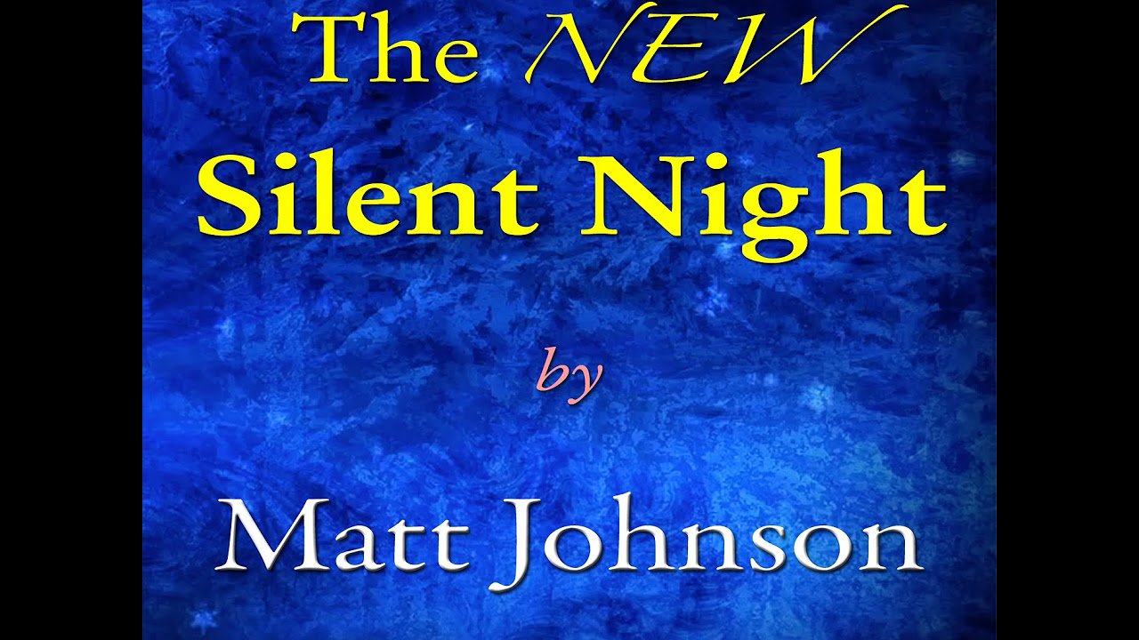 The NEW Silent Night • MattJohnsonMusic.x