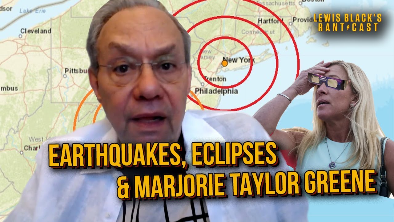 Earthquakes, Eclipses, and Marjorie Taylor Greene | Lewis Black's Rantcast clip