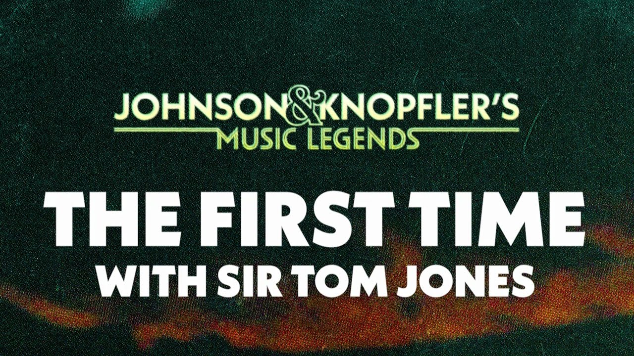 Tom Jones Talks With Mark and Brian About 'It’s Not Unusual' | Johnson & Knopfler’s Music Legends