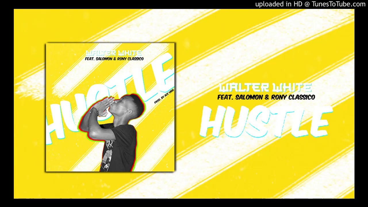 Walter White Mz - Hustle Feat. Salomon & Rony Classico (Audio Official)
