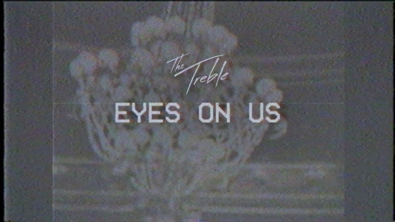 The Treble - Eyes on Us [Lyric Video]
