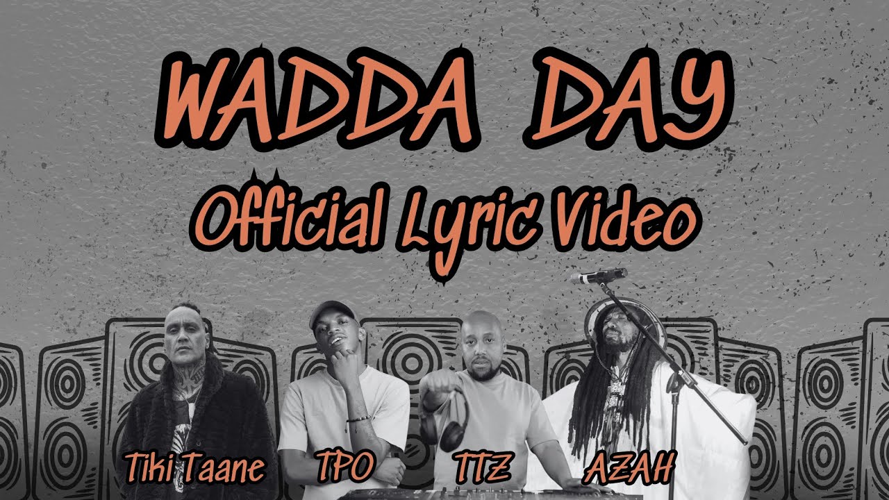 WADDA DAY Official Lyric Video by Tiki Taane, TPO, TTZ Featuring AZAH