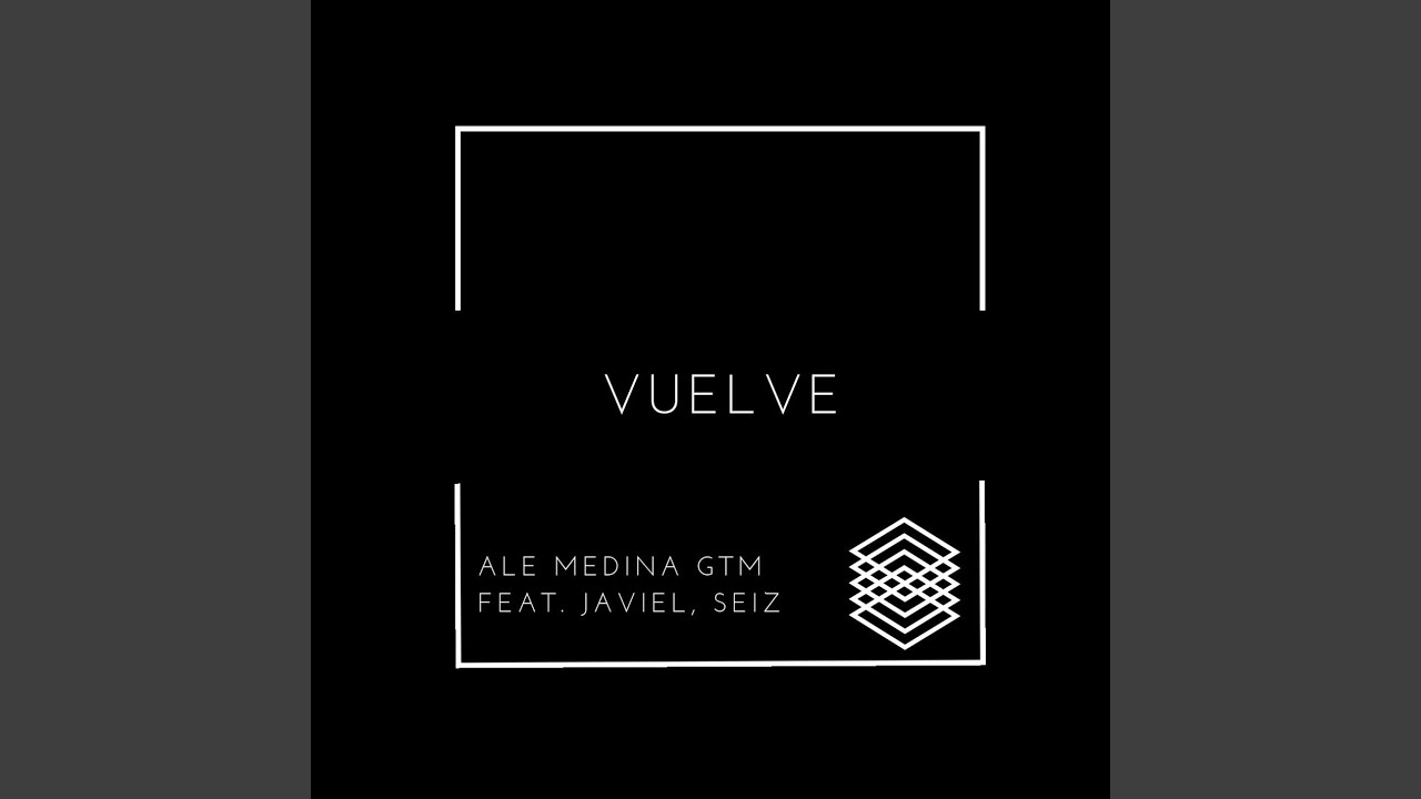 Vuelve (feat. Javiel & Seiz)