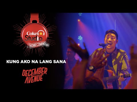 Coke Studio Homecoming: “Kung Ako Na Lang Sana” cover by December Avenue