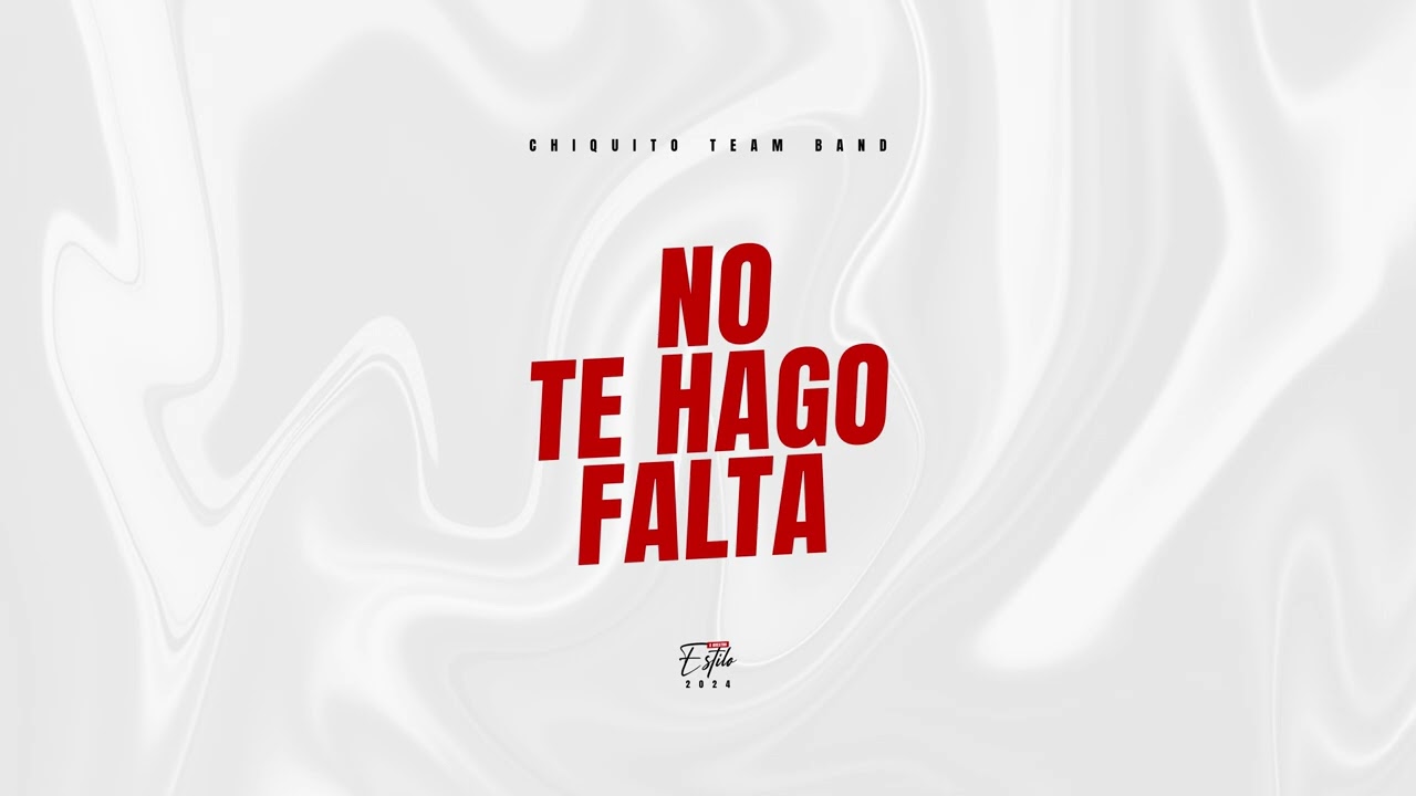 Chiquito Team Band - No Te Hago Falta "A Nuestro Estilo" (Audio)