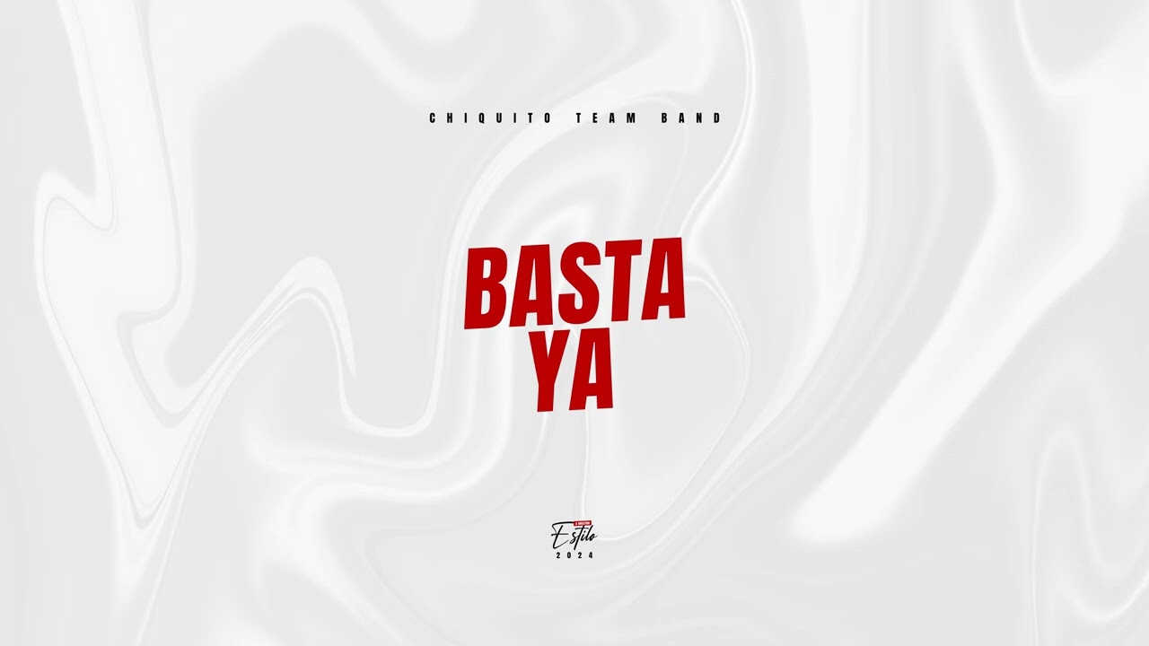 Chiquito Team Band - Basta Ya "A Nuestro Estilo" (Audio)