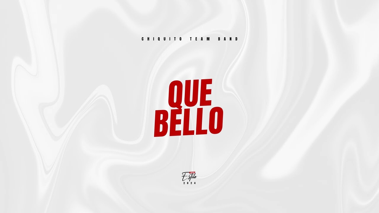Chiquito Team Band - Que Bello "A Nuestro Estilo" (Audio)