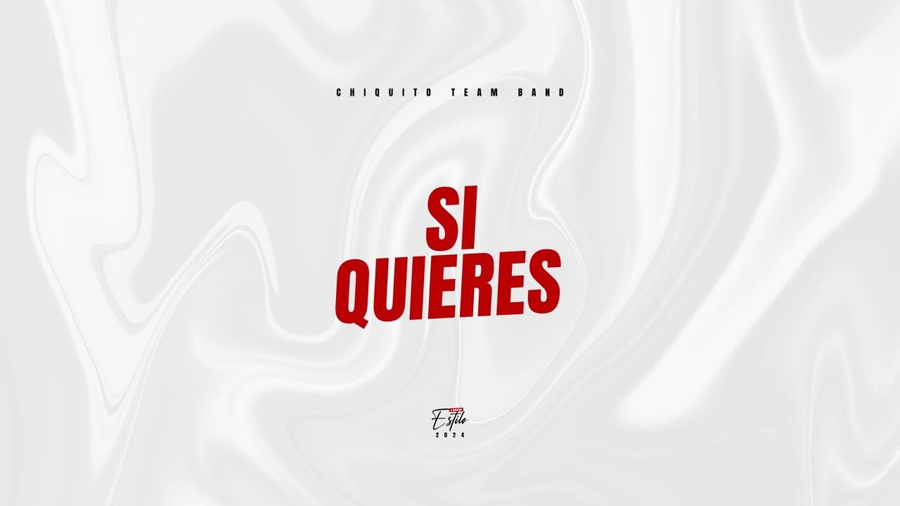 Chiquito Team Band - Si Quieres "A Nuestro Estilo" (Audio)