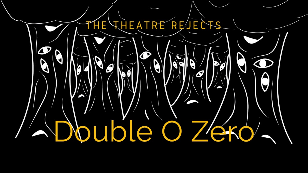 Double O Zero - The Theatre Rejects