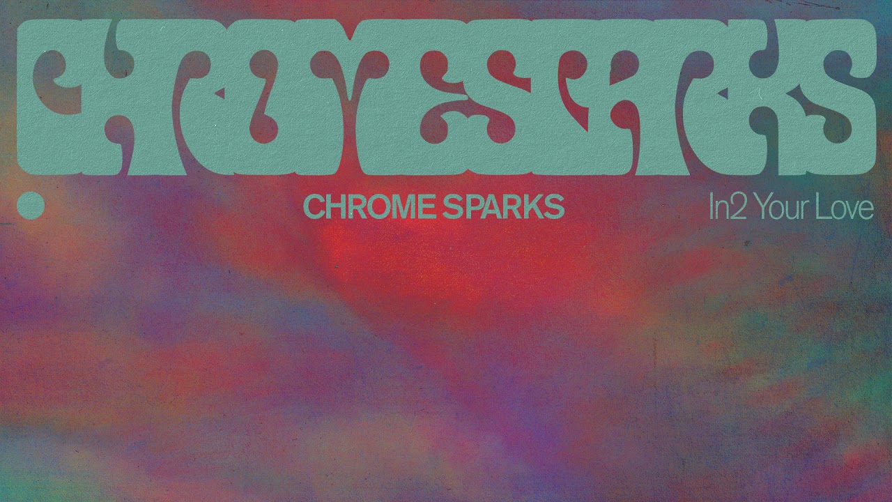 Chrome Sparks - 'In2 Your Love'