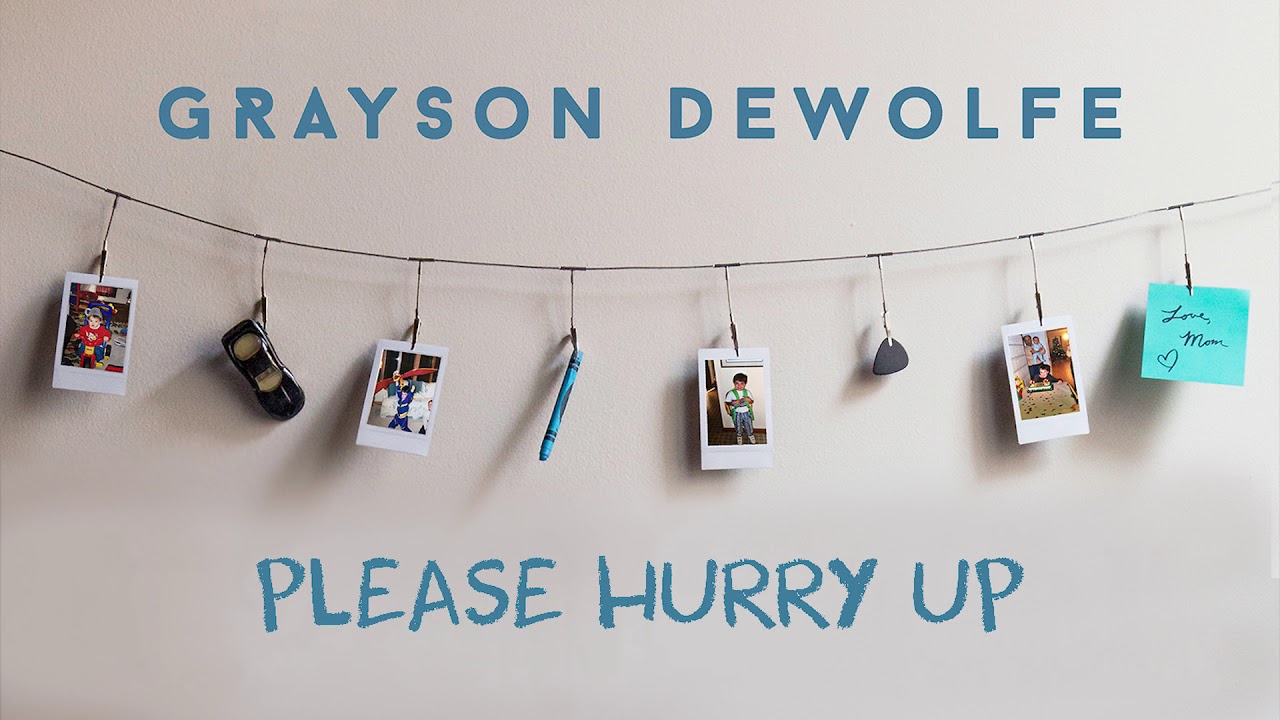 Grayson DeWolfe - Please Hurry Up (Audio)