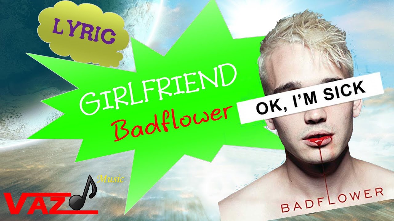 Badflower - Girlfriend (Lyrics)