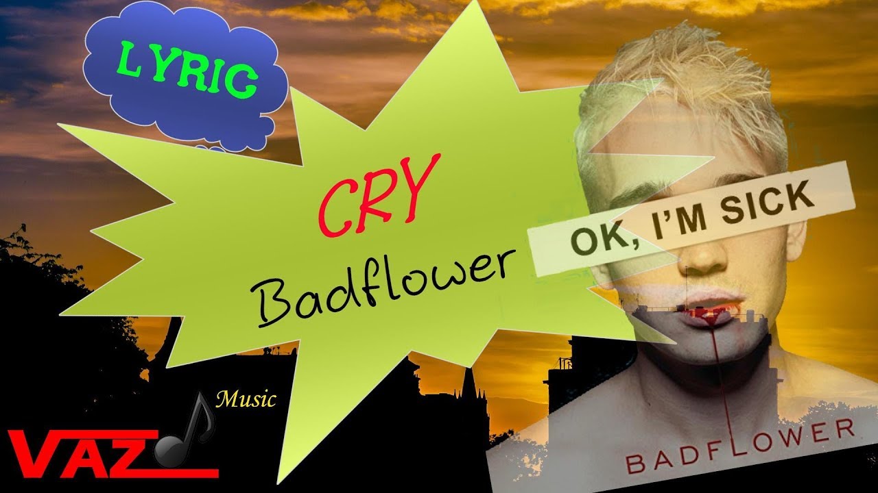 Badflower - Cry (Lyrics)
