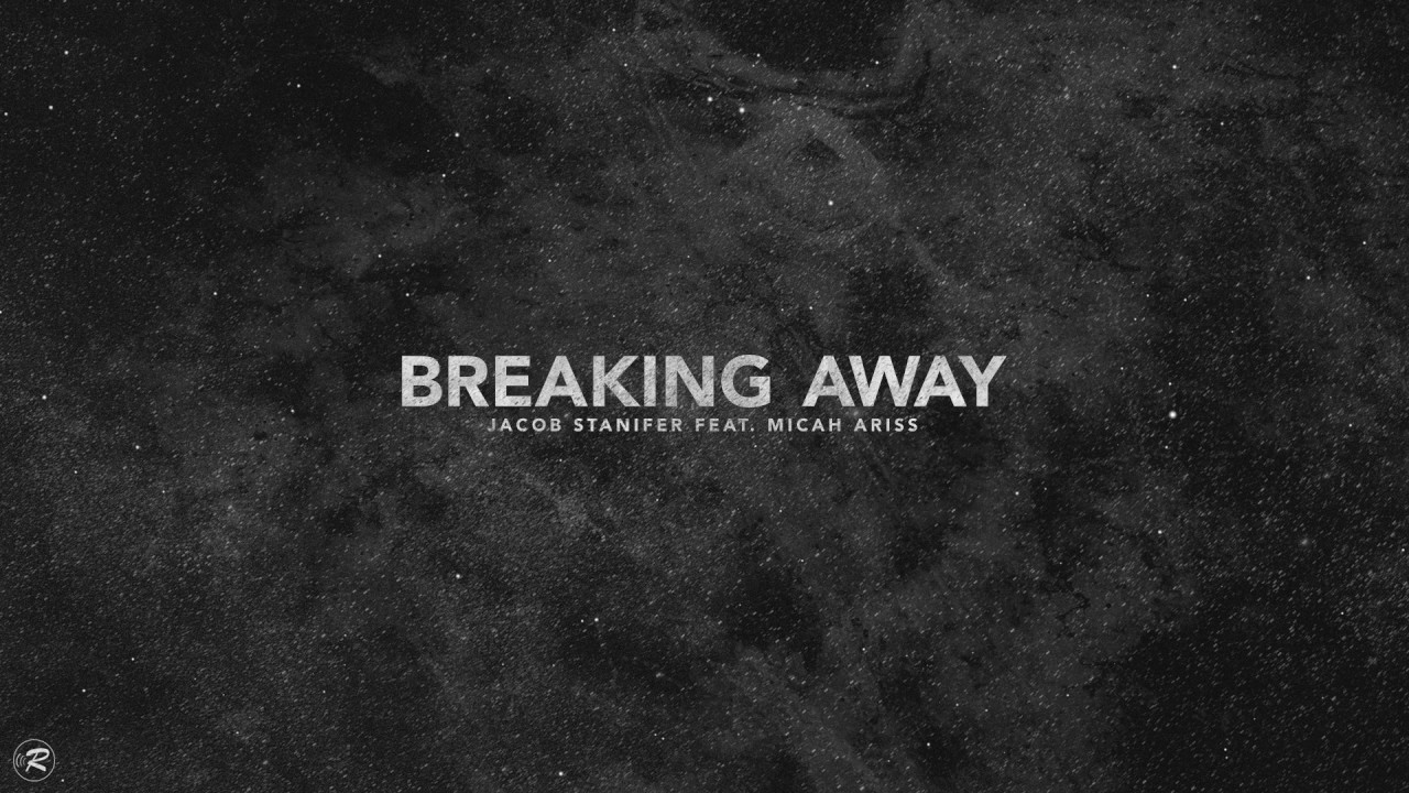 Jacob Stanifer - Breaking Away (Feat. Micah Ariss) [OFFICIAL AUDIO]