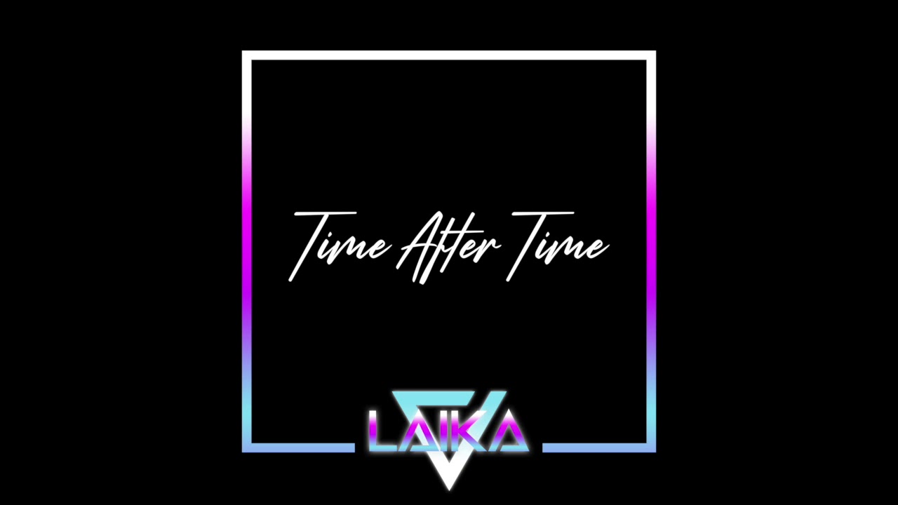 L A I K A // Time After Time (Audio)