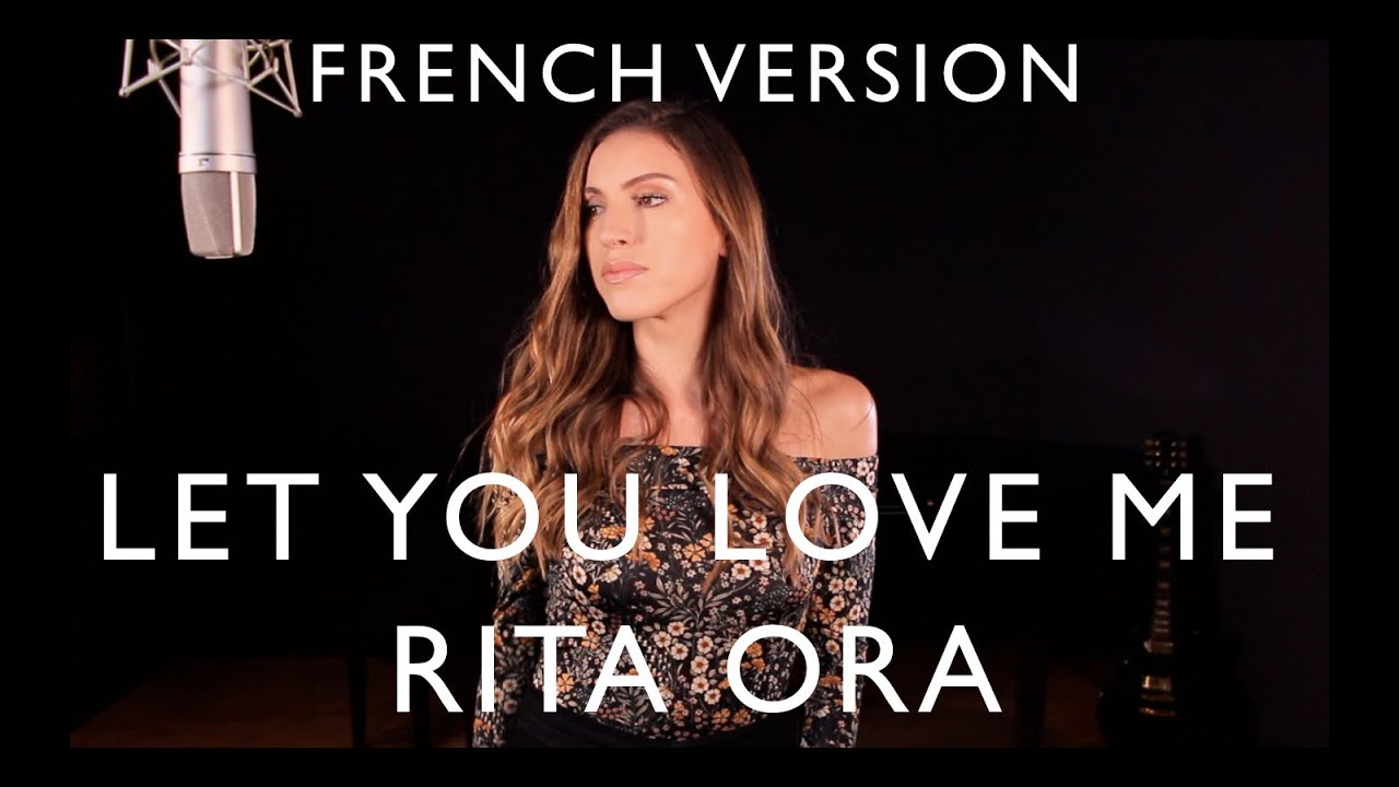 LET YOU LOVE ME ( FRENCH VERSION ) RITA ORA ( SARA'H COVER )