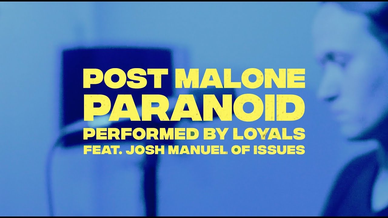 Post Malone - Paranoid (cover by LOYALS) [feat. Josh Manuel of Issues]