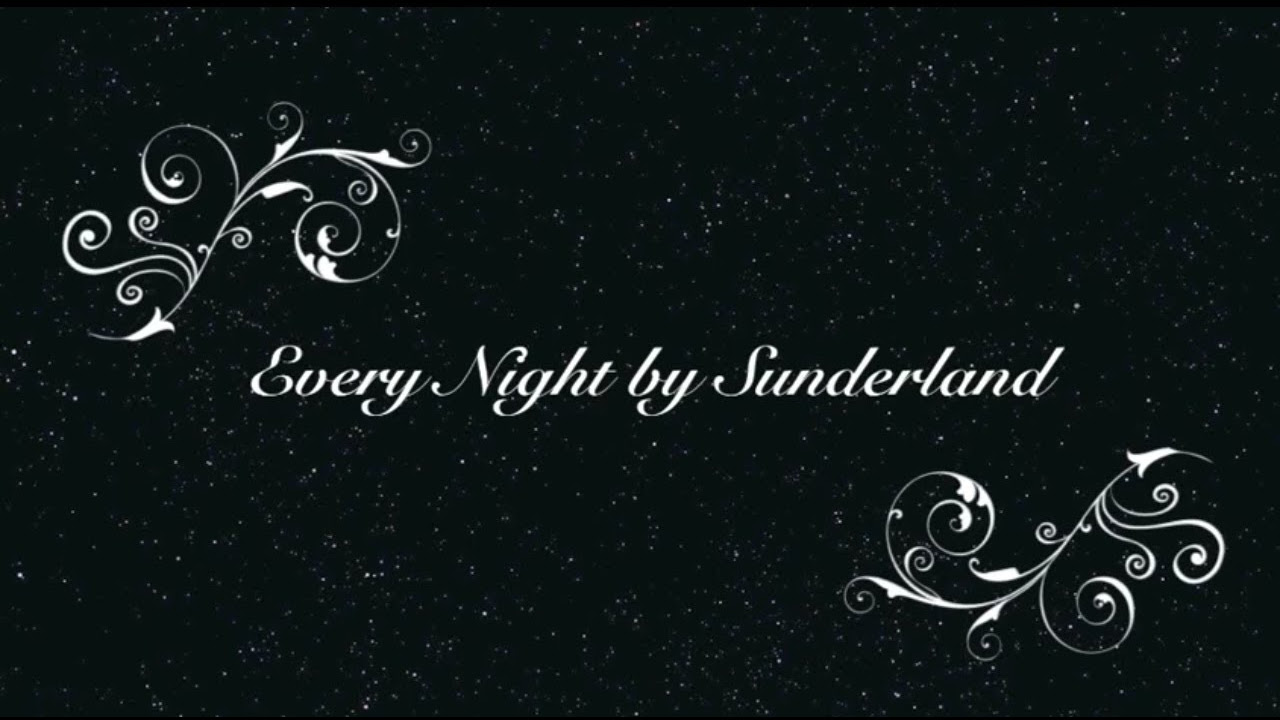 Every Night- Sunderland lyrics